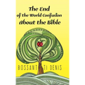 The End of the World Confusion About the Bible - Hardcover
