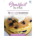 Breakfast in Five: 30 Low Carb Breakfasts. Up to 5 net carbs, 5 ingredients & 5 easy steps for every recipe. - Paperback
