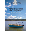 An Old Codger Goes Cruising: Memories of My Years Messing About in Boats - Paperback