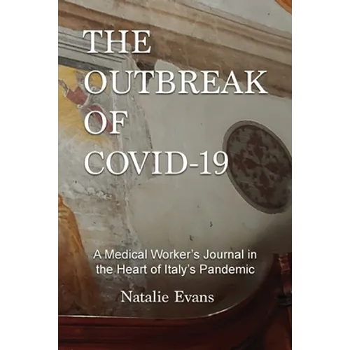 The Outbreak of Covid-19: A Medical Worker's Journal in the Heart of Italy's Pandemic - Paperback