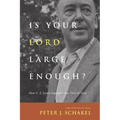 Is Your Lord Large Enough?: How C. S. Lewis Expands Our View of God - Paperback