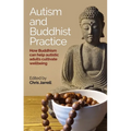 Autism and Buddhist Practice: How Buddhism Can Help Autistic Adults Cultivate Wellbeing - Paperback