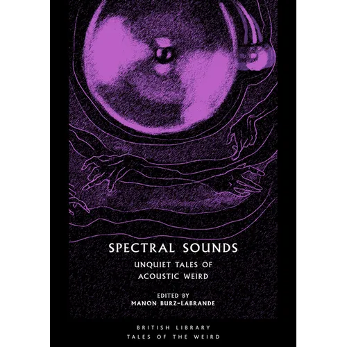 Spectral Sounds: Unquiet Tales of Acoustic Weird - Paperback