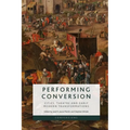 Performing Conversion: Cities, Theatre and Early Modern Transformations - Paperback