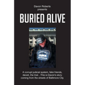 Buried Alive: A corrupt judicial system, fake friends, deceit, the trial...This is Davon's story coming from the streets of Baltimore City. - Paperback