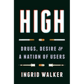 High: Drugs, Desire, and a Nation of Users - Paperback
