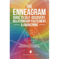The Enneagram Guide To Self-Discovery, Relationship Fulfilment & Awakening: Using The Enneagram For Finding Your True Self, Deepening Your Relationshi - Paperback