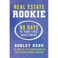Real Estate Rookie: 90 Days to Your First Investment - Paperback