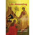 Life Abounding: A Reading of John's Gospel - Paperback