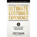 The Ultimate Customer Experience: 5 Steps Everyone Must Know to Excite Your Customers, Engage Your Colleagues, and Enjoy Your Work - Hardcover