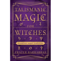 Talismanic Magic for Witches: Planetary Magic Simplified - Paperback