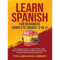 Learn Spanish For Beginners Complete Course (2 in 1): 33+ Language Lessons- 10 Short Stories, 1000+ Phrases& Words, Grammar Mastery, Conversations& In - Hardcover