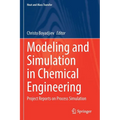Modeling and Simulation in Chemical Engineering: Project Reports on Process Simulation - Paperback