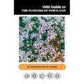Odd Guide to the Flowers of Portland: An Interpretation of Flowers - Paperback