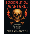 Psychopolitical Warfare: Principles, Strategies, and Tactics - Paperback