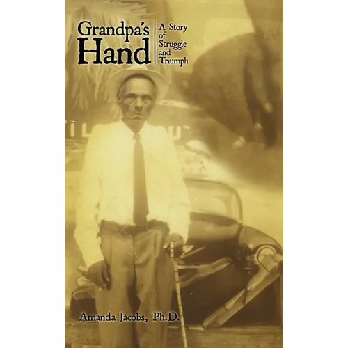 Grandpa's Hand: A Story of Struggle and Triumph - Hardcover