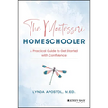 The Montessori Homeschooler: A Practical Guide to Get Started with Confidence - Paperback