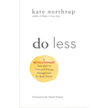 Do Less: A Revolutionary Approach to Time and Energy Management for Ambitious Women - Paperback