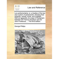 Lex Parliamentaria: Or, a Treatise of the Law and Custom of Parliaments: Shewing Their Antiquity, Names, Kinds, and Qualities. ... with an - Paperback