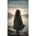 A World Gone Mad: The True Story of Surviving a Dictatorship (New Edition) - Hardcover