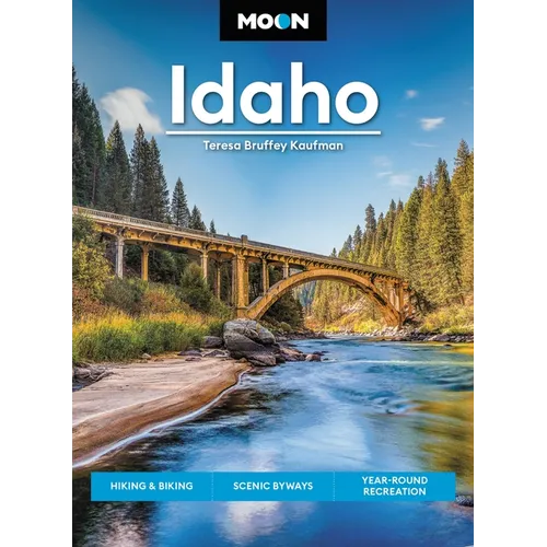 Moon Idaho: Hiking & Biking, Scenic Byways, Year-Round Recreation - Paperback
