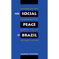 For Social Peace in Brazil: Industrialists and the Remaking of the Working Class in São Paulo, 1920-1964 - Paperback