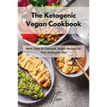 The Ketogenic Vegan Cookbook: More Than 50 Delicious Vegan Recipes for Your Ketogenic Diet - Paperback
