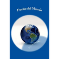 Dueño del Mundo (Spanish) Edition - Paperback
