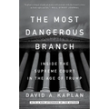 The Most Dangerous Branch: Inside the Supreme Court in the Age of Trump - Paperback