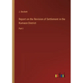 Report on the Revision of Settlement in the Kumaon District: Part I - Paperback