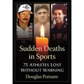 Sudden Deaths in Sports: 75 Athletes Lost Without Warning - Paperback