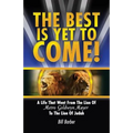 The Best Is Yet To Come: A Life That Went From The Lion Of Metro Goldwyn Mayer To The Lion Of Judah - Paperback