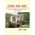 Letters from Home: The Story of an American Family During World War Ii - in Their Own Words - Hardcover