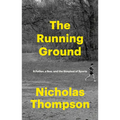 The Running Ground: A Father, a Son, and the Simplest of Sports - Hardcover