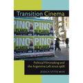 Transition Cinema: Political Filmmaking and the Argentine Left since 1968 - Paperback
