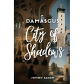 Damascus City of Shadows - Paperback
