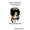 Mishandled Properly: The Strong One - Paperback