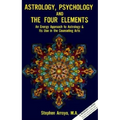 Astrology, Psychology, and the Four Elements: An Energy Approach to Astrology and Its Use in the Counceling Arts - Paperback