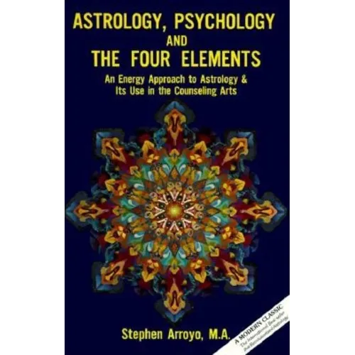 Astrology, Psychology, and the Four Elements: An Energy Approach to Astrology and Its Use in the Counceling Arts - Paperback