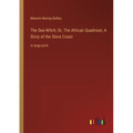 The Sea-Witch; Or, The African Quadroon; A Story of the Slave Coast: in large print - Paperback