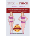 STICK TO THICK (Women's Version): A Complete Weight Gain Plan For Uderweight Women - Paperback