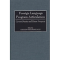 Foreign Language Program Articulation: Current Practice and Future Prospects - Hardcover