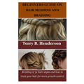 Beginners Guide on Hair Meshing and Braiding: Braiding of 31 hairs styles and how to treat your hair for more growth control - Paperback