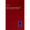 Tables of the Trade and Navigation of the Province of Canada for the Year 1858 - Hardcover