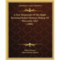 A Few Memorials Of The Right Reverend Robert Skinner, Bishop Of Worcester, 1663 (1866) - Paperback
