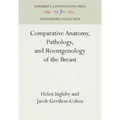 Comparative Anatomy, Pathology, and Roentgenology of the Breast - Hardcover
