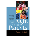 The Right to Be Parents: LGBT Families and the Transformation of Parenthood - Paperback