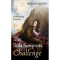 The Sola Scriptura Challenge: Understanding Revelation - Paperback