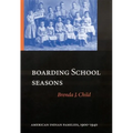 Boarding School Seasons: American Indian Families, 1900-1940 - Hardcover