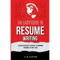The Easy Guide to Resume Writing: An HR Executive's Secrets to a Winning Resume at Any Level - Paperback